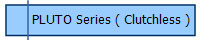 PLUTO Series ( Clutchless )